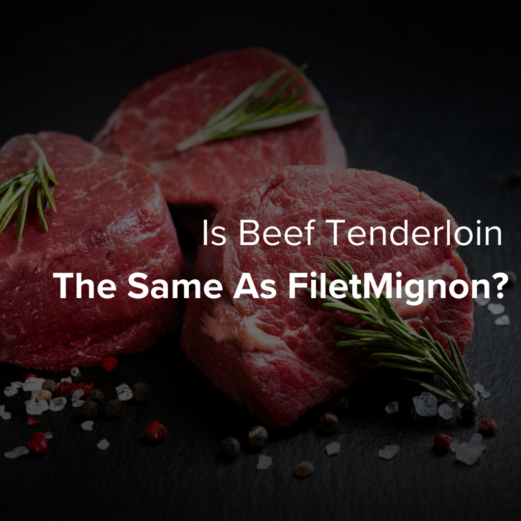 Is Beef Tenderloin the Same as Filet Mignon? | Farm Field Table